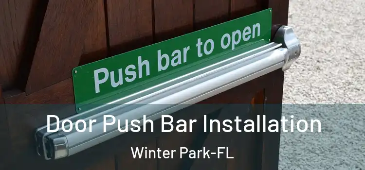 Door Push Bar Installation Winter Park-FL